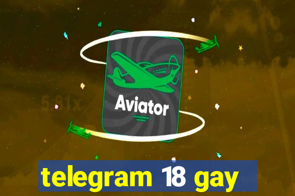 telegram 18 gay